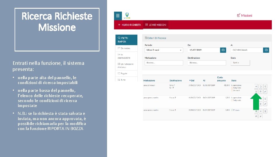 Ricerca Richieste Missione Entrati nella funzione, il sistema presenta: • nella parte alta del
