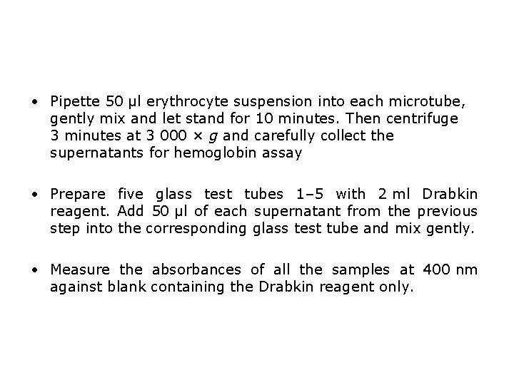  • Pipette 50 μl erythrocyte suspension into each microtube, gently mix and let