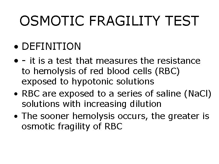 OSMOTIC FRAGILITY TEST • DEFINITION • - it is a test that measures the