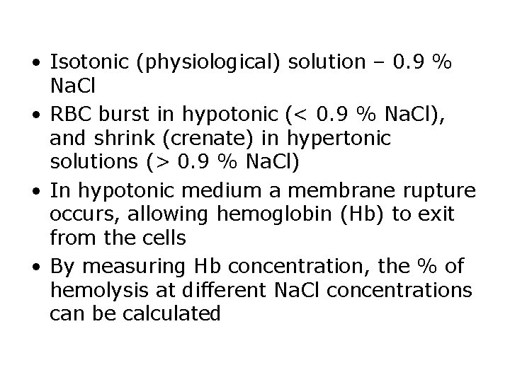  • Isotonic (physiological) solution – 0. 9 % Na. Cl • RBC burst