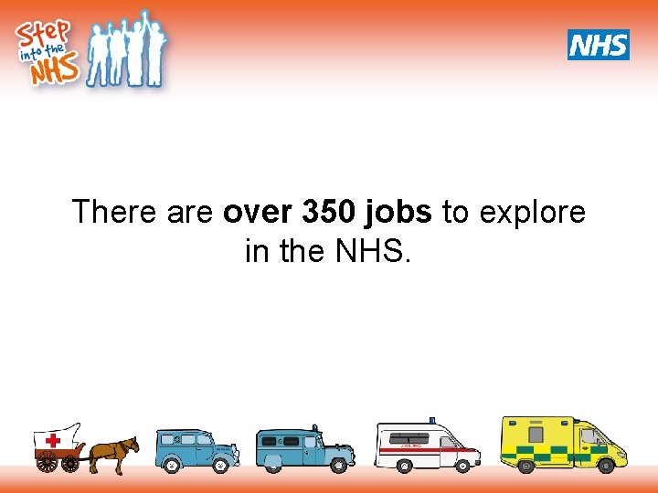 There are over 350 jobs to explore in the NHS. 
