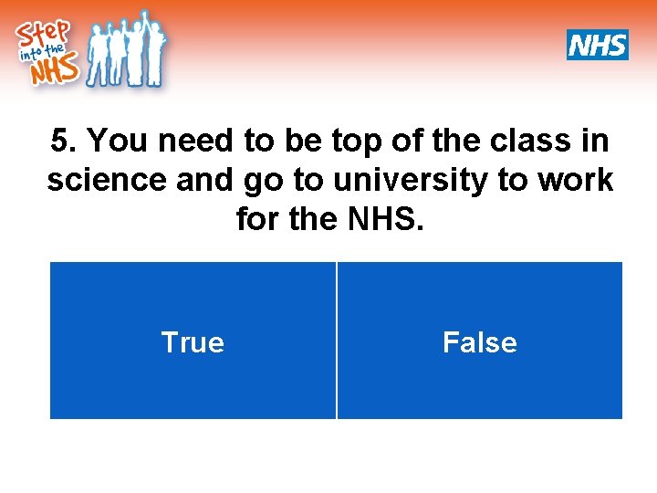 5. You need to be top of the class in science and go to