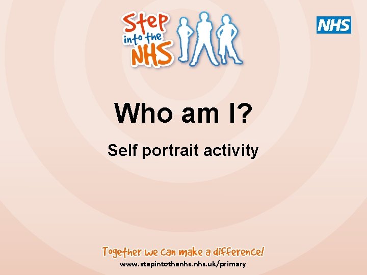 Who am I? Self portrait activity www. stepintothenhs. uk/primary 