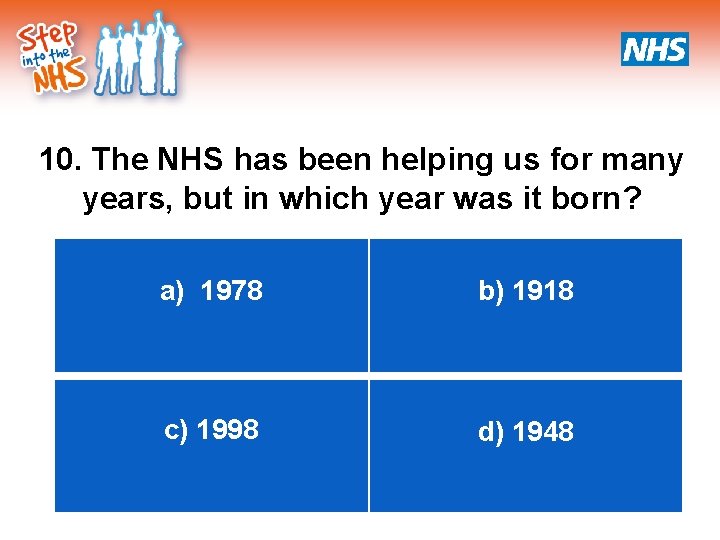 10. The NHS has been helping us for many years, but in which year