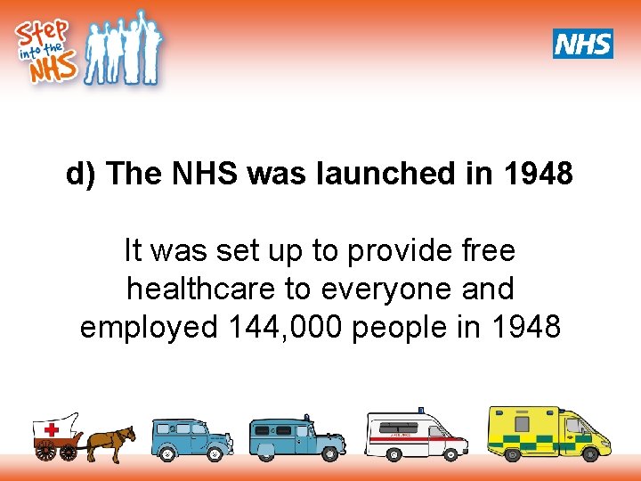 d) The NHS was launched in 1948 It was set up to provide free