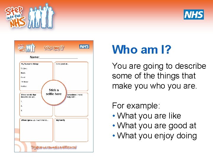 Who am I? You are going to describe some of the things that make