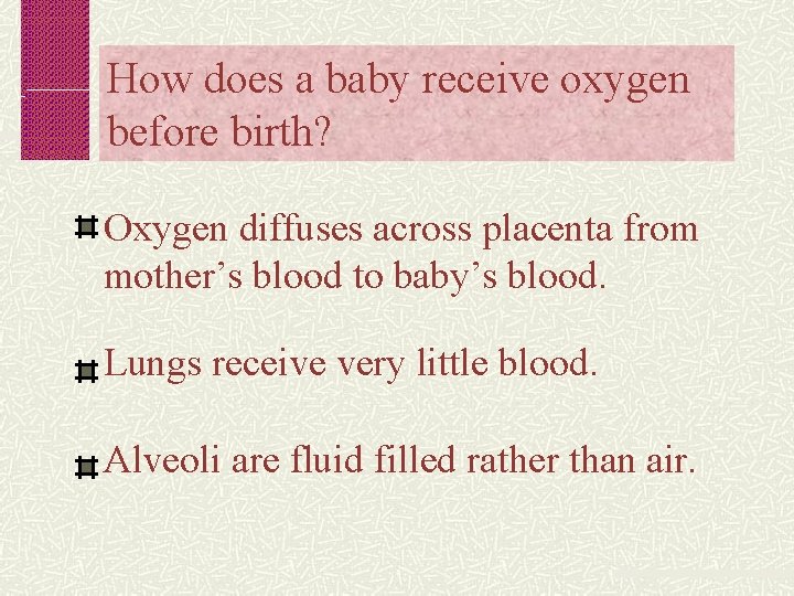 How does a baby receive oxygen before birth? Oxygen diffuses across placenta from mother’s