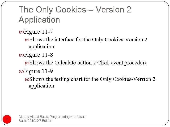 The Only Cookies – Version 2 Application Figure 11 -7 Shows the interface for