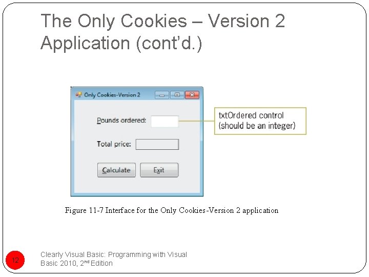 The Only Cookies – Version 2 Application (cont’d. ) Figure 11 -7 Interface for