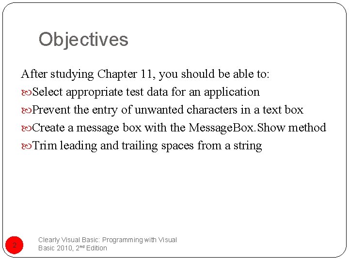 Objectives After studying Chapter 11, you should be able to: Select appropriate test data
