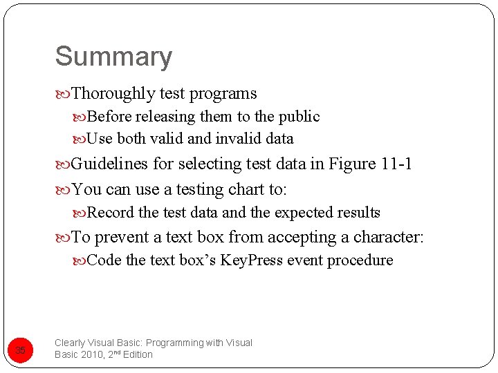 Summary Thoroughly test programs Before releasing them to the public Use both valid and