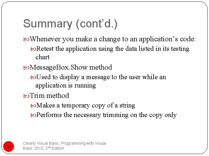 Summary (cont’d. ) Whenever you make a change to an application’s code: Retest the