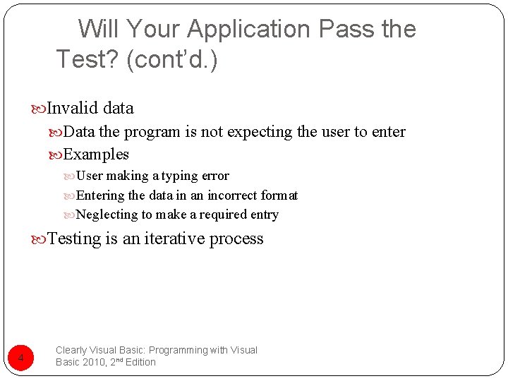Will Your Application Pass the Test? (cont’d. ) Invalid data Data the program is