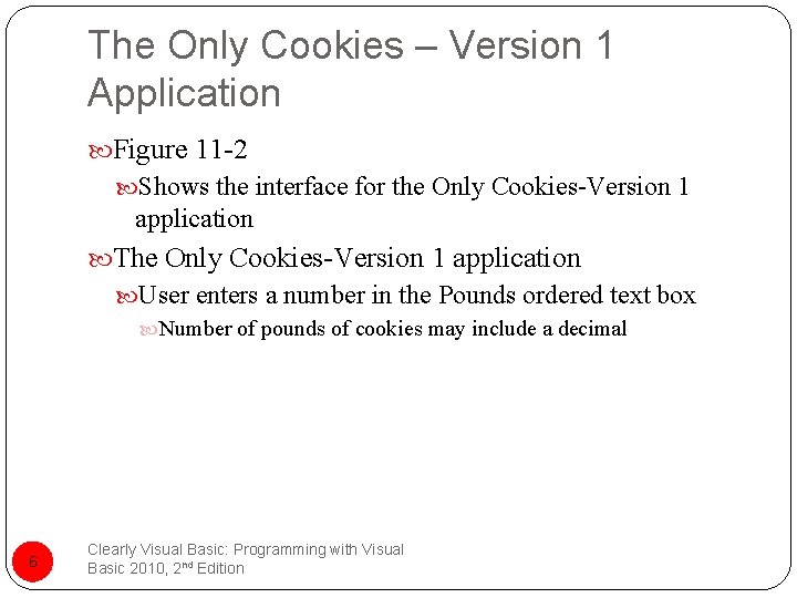 The Only Cookies – Version 1 Application Figure 11 -2 Shows the interface for