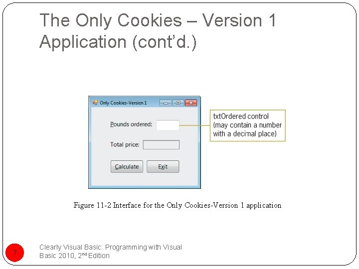 The Only Cookies – Version 1 Application (cont’d. ) Figure 11 -2 Interface for