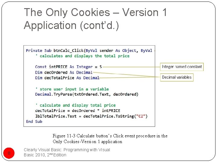 The Only Cookies – Version 1 Application (cont’d. ) Figure 11 -3 Calculate button’s