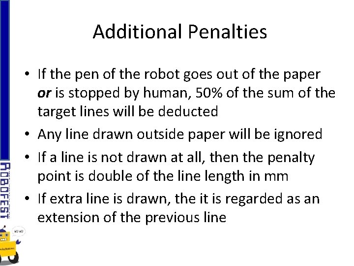 Additional Penalties • If the pen of the robot goes out of the paper