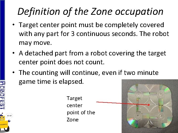 Definition of the Zone occupation • Target center point must be completely covered with