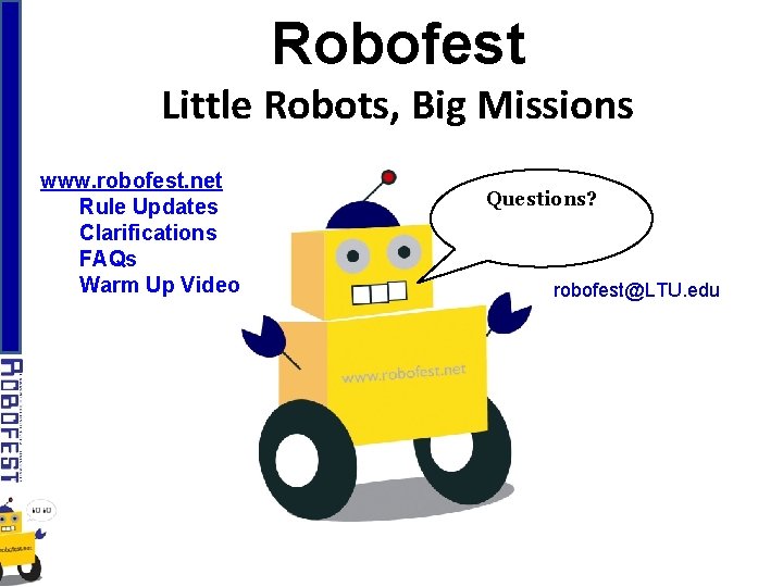 Robofest Little Robots, Big Missions www. robofest. net Rule Updates Clarifications FAQs Warm Up