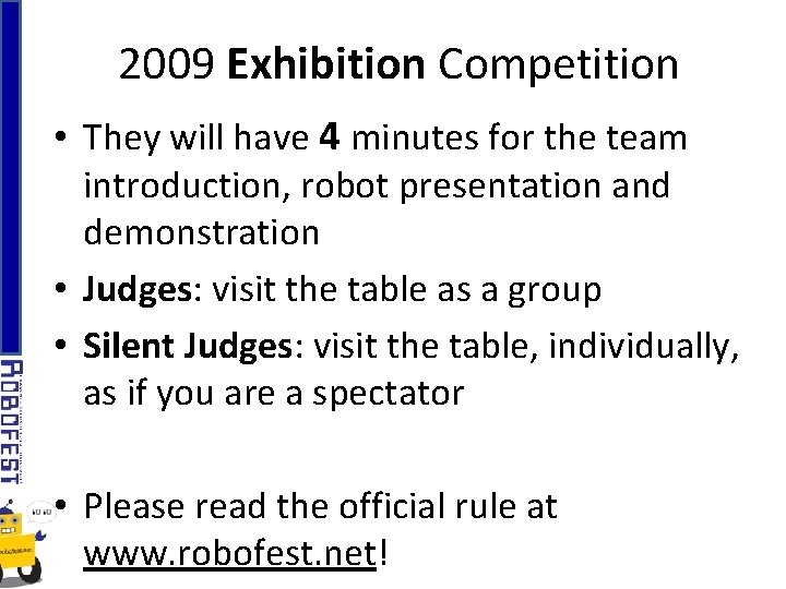 2009 Exhibition Competition • They will have 4 minutes for the team introduction, robot