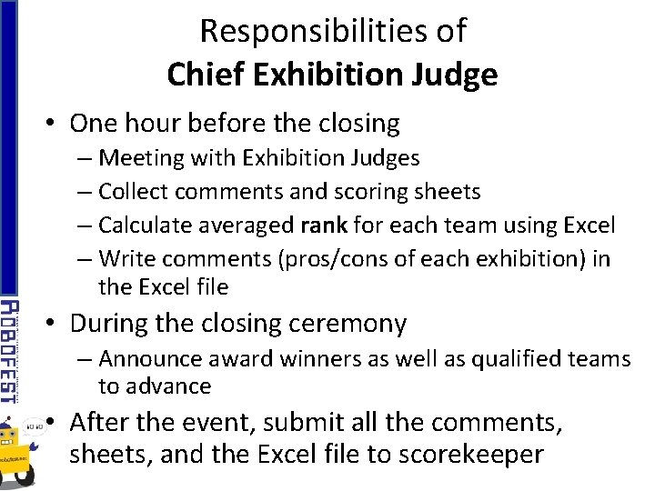 Responsibilities of Chief Exhibition Judge • One hour before the closing – Meeting with