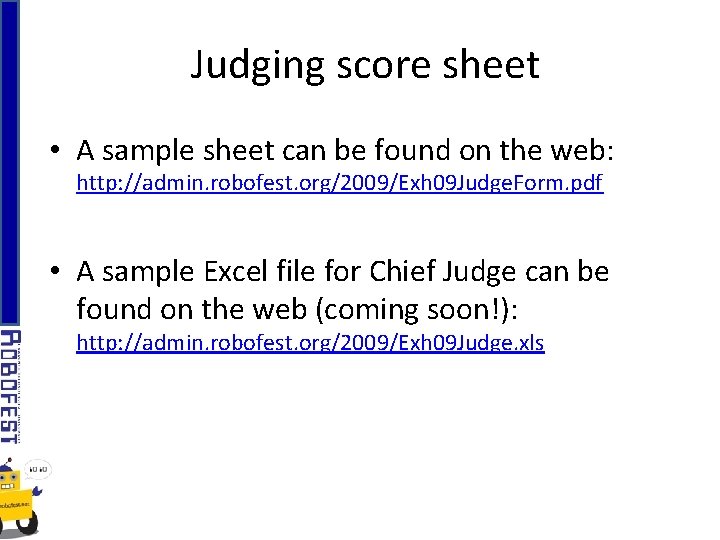 Judging score sheet • A sample sheet can be found on the web: http: