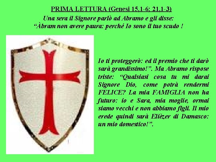 PRIMA LETTURA (Genesi 15, 1 -6; 21, 1 -3) Una sera il Signore parlò