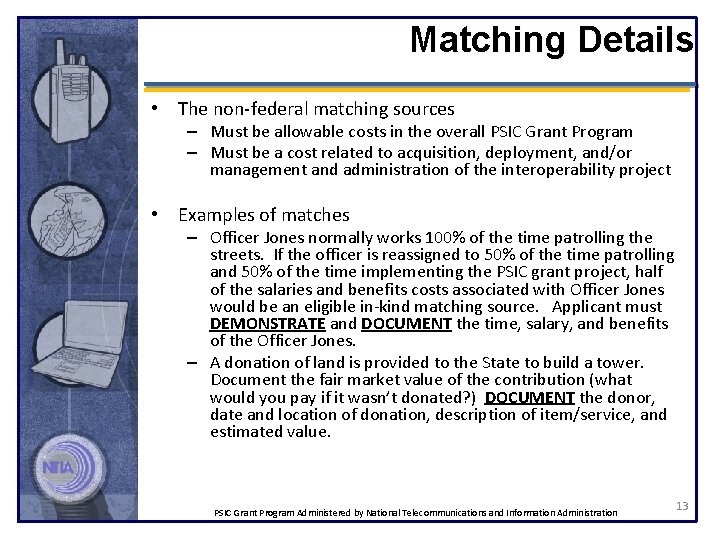 Matching Details • The non-federal matching sources – Must be allowable costs in the