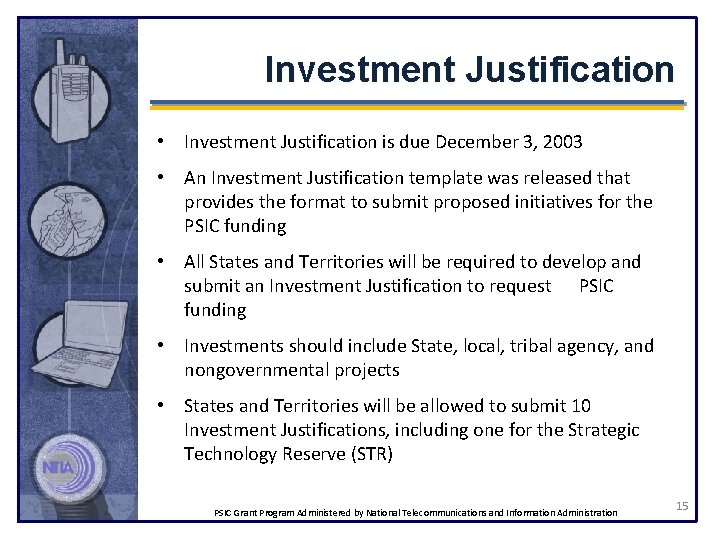 Investment Justification • Investment Justification is due December 3, 2003 • An Investment Justification