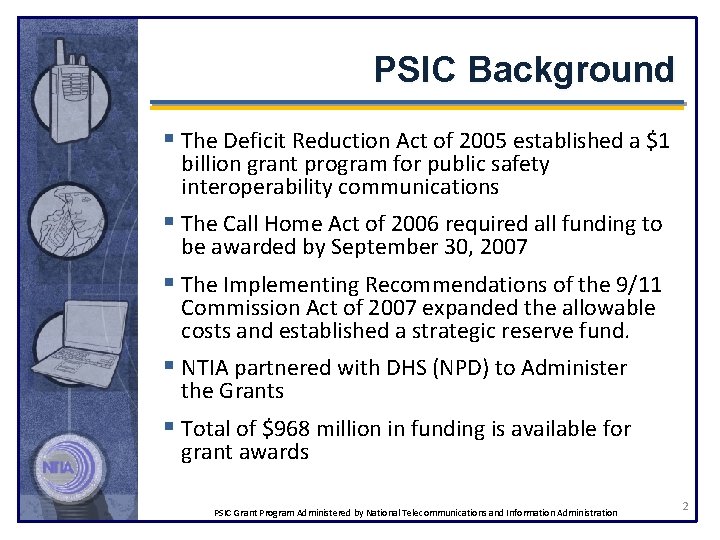 PSIC Background § The Deficit Reduction Act of 2005 established a $1 billion grant