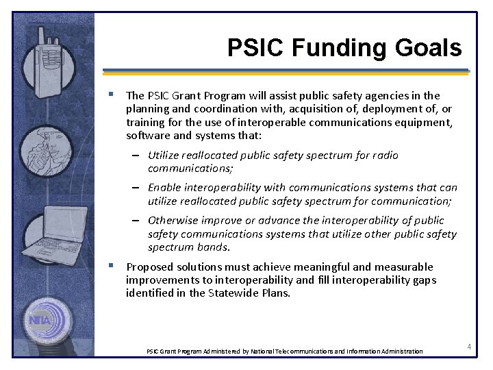 PSIC Funding Goals § The PSIC Grant Program will assist public safety agencies in