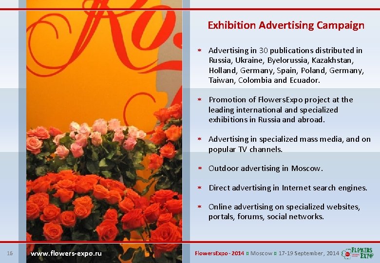 Exhibition Advertising Campaign Advertising in 30 publications distributed in Russia, Ukraine, Byelorussia, Kazakhstan, Holland,