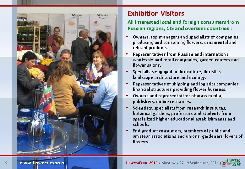 Exhibition Visitors All interested local and foreign consumers from Russian regions, CIS and oversees