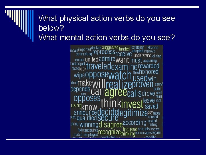 What physical action verbs do you see below? What mental action verbs do you