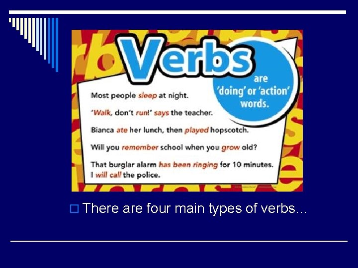o There are four main types of verbs… 