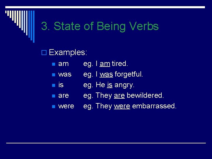 3. State of Being Verbs o Examples: n n n am was is are