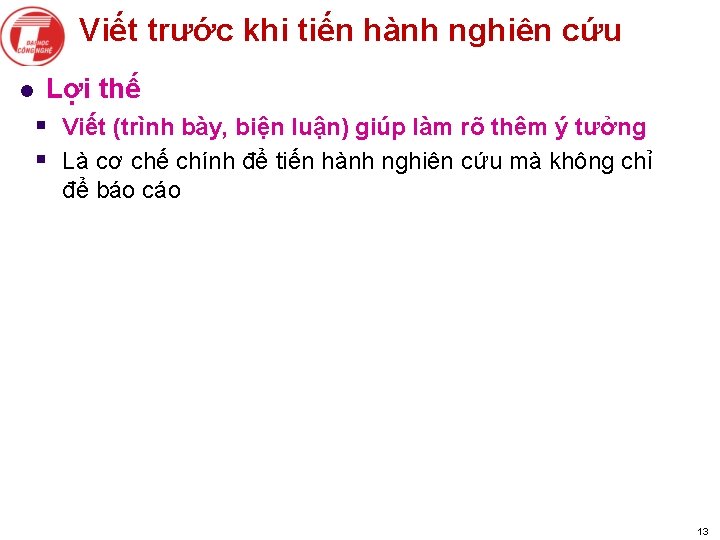 Viết trước khi tiến hành nghiên cứu l Lợi thế § Viết (trình bày,