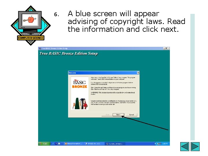 6. A blue screen will appear advising of copyright laws. Read the information and