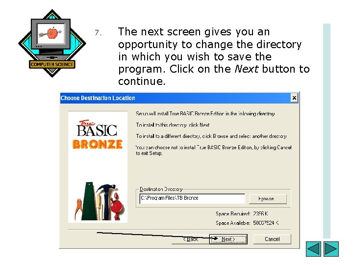 7. The next screen gives you an opportunity to change the directory in which