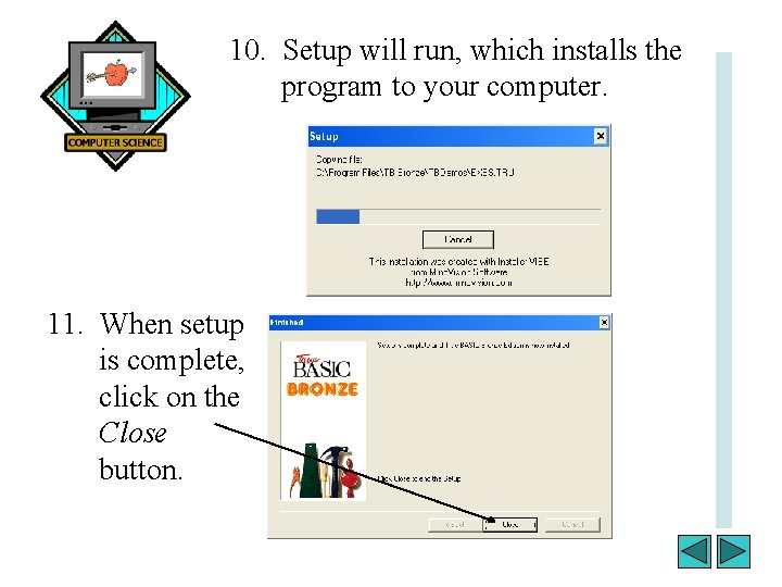 10. Setup will run, which installs the program to your computer. 11. When setup