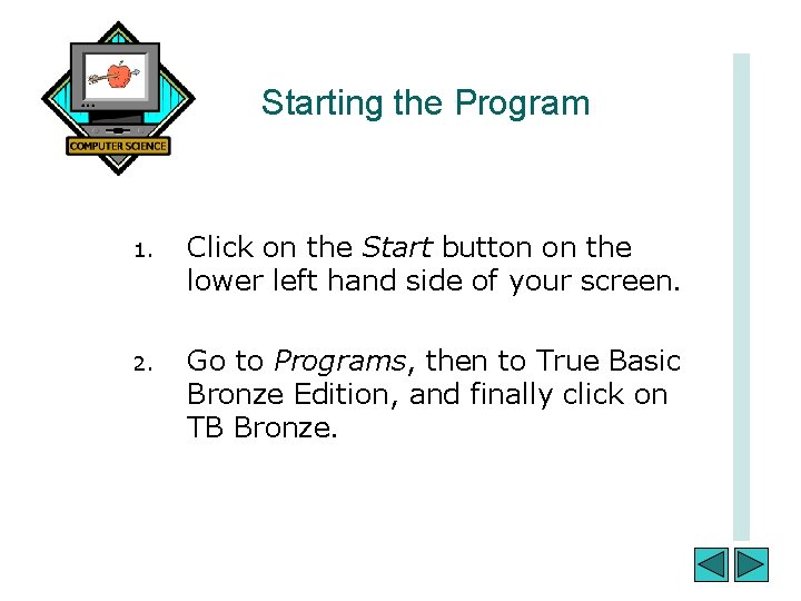 Starting the Program 1. Click on the Start button on the lower left hand