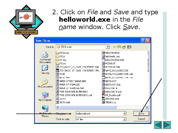 2. Click on File and Save and type helloworld. exe in the File name