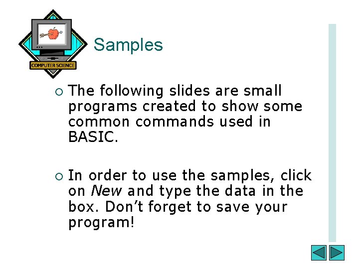Samples ¡ ¡ The following slides are small programs created to show some common
