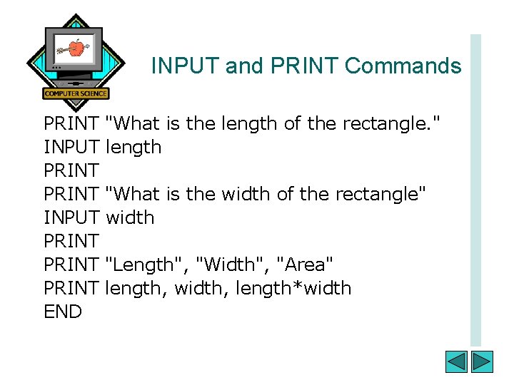 INPUT and PRINT Commands PRINT INPUT PRINT END "What is the length of the