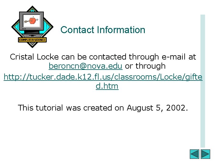 Contact Information Cristal Locke can be contacted through e-mail at beroncn@nova. edu or through