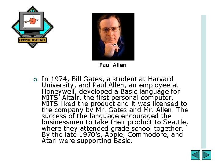 Paul Allen ¡ In 1974, Bill Gates, a student at Harvard University, and Paul