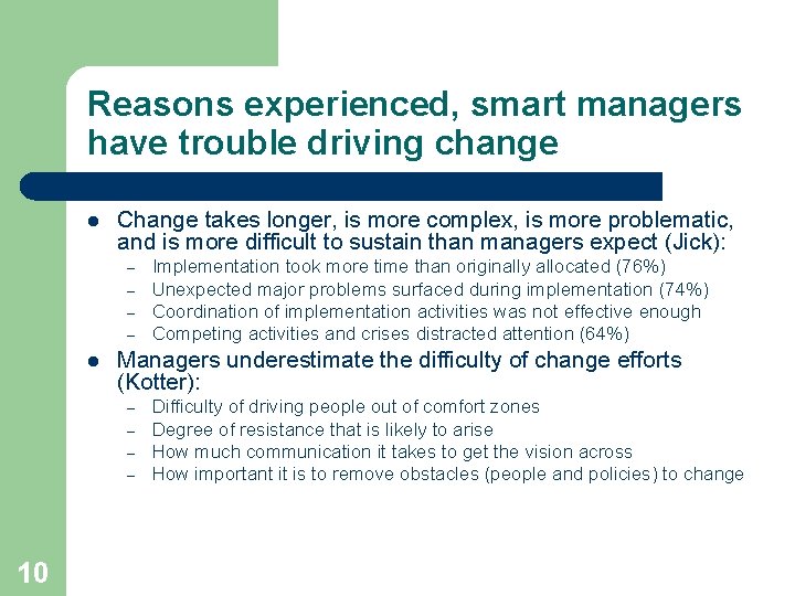 Reasons experienced, smart managers have trouble driving change l Change takes longer, is more