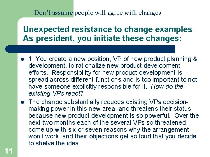 Don’t assume people will agree with changes Unexpected resistance to change examples As president,