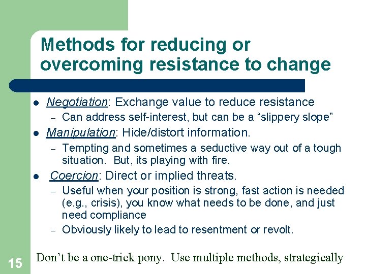 Methods for reducing or overcoming resistance to change l Negotiation: Exchange value to reduce