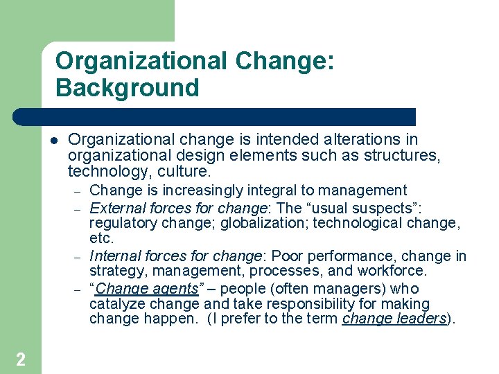 Organizational Change: Background l Organizational change is intended alterations in organizational design elements such